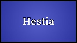 Hestia Meaning [upl. by Corell359]