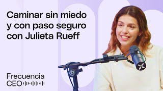 Caminar sin miedo y con paso seguro con Julieta Rueff  Frecuencia CEO by Qonto [upl. by Atinra]