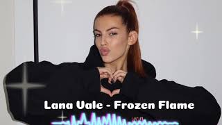 Lana Vale  Frozen Flame [upl. by Kappenne]