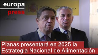 Planas presentará en 2025 en Consejo de Ministros la Estrategia Nacional de Alimentación [upl. by Anik]