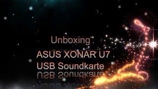 Unboxing ASUS XONAR U7 USB Soundkarte 4k [upl. by Asserac376]