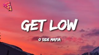 O SIDE MAFIA  Get Low [upl. by Yllut]