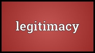 Legitimacy Meaning [upl. by Gustin]