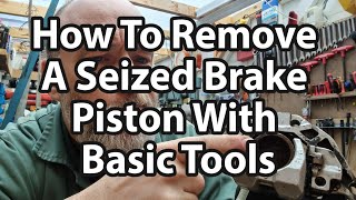 How To Remove A Seized Brake Caliper Piston  No Special Tools Used [upl. by Prebo559]