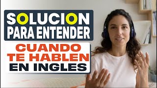 LA SOLUCION PARA ENTENDER CUANDO TE HABLEN EN INGLES [upl. by Nwahsem]