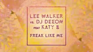 Lee Walker vs DJ Deeon Feat Katy B amp MNEK Freak Like Me [upl. by Adieren]