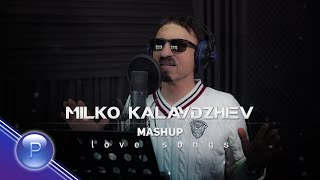 MILKO KALAYDZHIEV  Милко Калайджиев  Mashup Love Songs 2021 [upl. by Nazler]