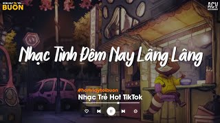 Nhạc Tình Đêm Nay Lâng Lâng TikTok  Hoàng Hôn DIMZ Cover  Anh Muốn Bên Nàng Khi Hoàng Hôn TikTo [upl. by Loredana]