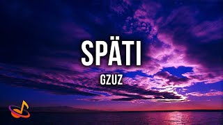 GZUZ  SPÄTI Lyrics [upl. by Azeret]