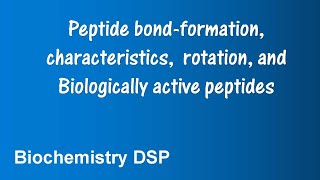 Peptide bond Formation characteristics rotation Biologically active peptides BiochemistryDSP [upl. by Burty]