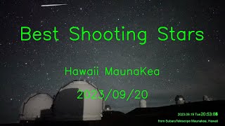 20230920 Best Shooting Stars over Mauna Kea Hawaii [upl. by Eittam990]