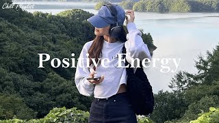 Playlist Positive Energy ☀️ songs to boost your energy up [upl. by Acceb15]