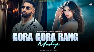 Gora Gora Rang ftSonam Bajwa  Imran Khan X Sharn  DJ Kamal  Kamal Music Official [upl. by Ynatsed256]