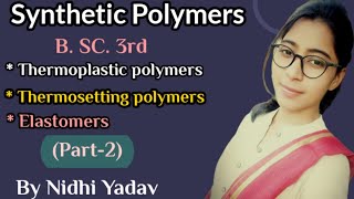 Synthetic Polymers part  2 Thermoplastic polymer Thermosetting polymer Elastomers [upl. by Evadnee585]