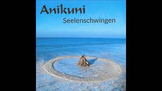 Seelenschwingen  Anikuni  heilsame Lieder [upl. by Philo]