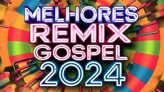 SUCESSOS REMIX 2024 SÓ AS MELHORES DAS FESTAS GOSPEL [upl. by Nosittam886]