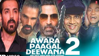 Awara Paagal Deewana 2  Upcoming  Akashy Kumar  Sunil Shati  Jhon Abraham  Prash Jhonny  2025 [upl. by Paola]