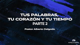 Prédicas 20 Tus palabras tu corazón y tu tiempo Parte 2  Servicio de la Semana [upl. by Paugh]