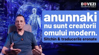 Anunnaki doar o traducere greșită Erorile lui Zacharia Sitchin REUPLOAD [upl. by Dincolo795]