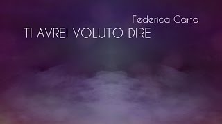 Federica Carta  Ti avrei voluto dire Official Lyric Video [upl. by Minsat404]