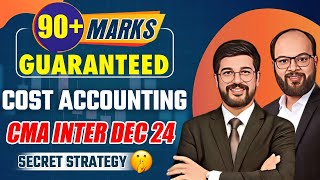 90 Marks Guaranteed Cost Accounting  CMA Inter Dec 24  How to Prepare CMA Inter Costing  ICMAI [upl. by Lledo]