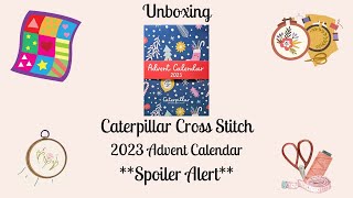 UNBOXING CATERPILLAR CROSS STITCH 2023 ADVENT CALENDAR SPOILER ALERT adventcalendar [upl. by See]