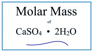 Molar Mass  Molecular Weight of CaSO4 • 2H2O  Calcium sulfate dihydrate [upl. by Leval545]