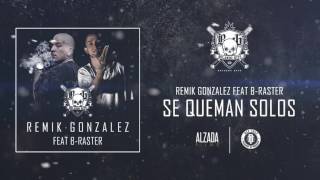 Remik González  Se Queman Solos Feat BRaster [upl. by Arimihc688]