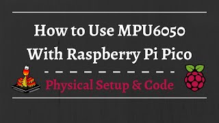 How to use MPU6050 with Raspberry Pi Pico End to End [upl. by Coriss]