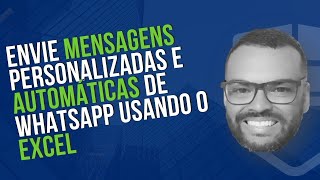 Envie mensagens personalizadas e automáticas de whatsapp usando o Excel [upl. by Finella259]