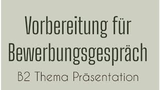 VORBEREITUNG FÜR BEWERBUNGSGESPRÄCH  B2 Thema Präsentation  German Language  Goethe Sprechen [upl. by Ayekin]