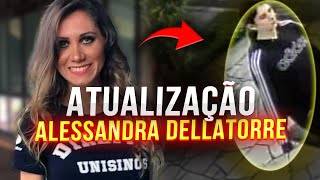 Alessandra Dellatorre FOI ENCONTRADA Entenda o CASO [upl. by Falito]