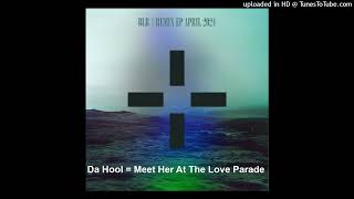 Da Hool  Meet Her At The Love Parade BLR Remix 2024 [upl. by Lentha321]