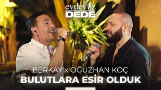 Bulutlara Esir Olduk Akustik  Oğuzhan Koç amp Berkay  Evdeyiz Dede [upl. by Salamanca]