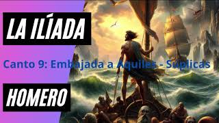 Canto 9 La Ilíada Audiolibro de Homero Embajada a Aquiles Suplicas [upl. by Aunson]