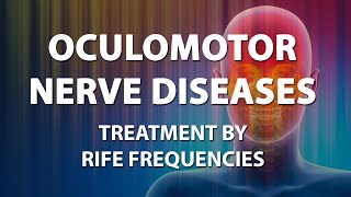 Oculomotor Nerve Diseases  RIFE Frequencies  Healing Energy amp Quantum Medicine with Bioresonance [upl. by Godderd]