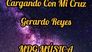 Cargando con mi Cruz  Gerardo Reyes LETRA [upl. by Koorb]