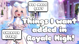 THINGS I WANT ADDED TO ROYALE HIGH 🏰 [upl. by Ylram]