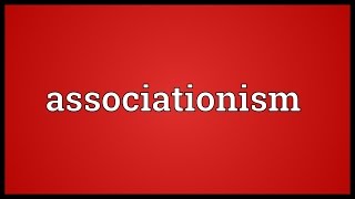 Associationism Meaning [upl. by Gwenore]