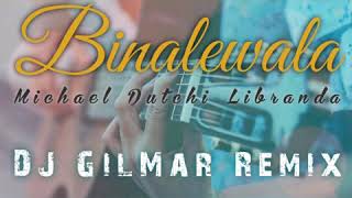 Binalewala Remix  Dj GilMar Remix [upl. by Evod73]