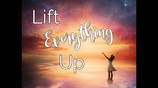 Lift Everything Up [upl. by Iong]