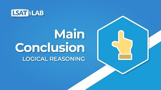 Main Conclusion  LSAT Logical Reasoning [upl. by Ynaitirb]