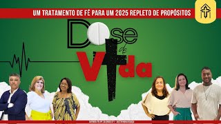 DOSE DE VIDA  Um Tratamento de Fé para um 2025 Repleto de Propósitos [upl. by Attem]