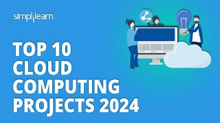 Top 10 Cloud Computing Projects 2024  10 Cloud Project Ideas  Cloud Computing  Simplilearn [upl. by Prior]