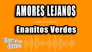 Enanitos Verdes  Amores Lejanos Versión Karaoke [upl. by Anabahs]