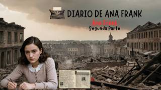 Diario de Ana Frank  Ana Frank Segunda Parte [upl. by Llejk]