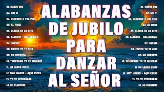 ALABANZAS DE JUBILO PARA DANZAR AL SEÑOR  MUSICA CRISTIANA CON LETRA  AMARTE SOLO A TI SEÑOR [upl. by Terzas]