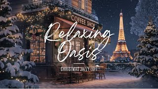 Coffee Shop Vibes in Paris ✨🎄  Cozy Christmas Lofi amp Jazz Tunes 🎵🎅 [upl. by Ailsun]