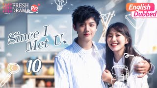 【English Dubbed】Since I Met U EP10  Does your bf have depression  Fresh Drama Pro [upl. by Deyes]