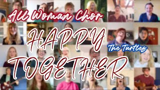 All Woman Chor – Happy Together The Turtles [upl. by Brianne725]